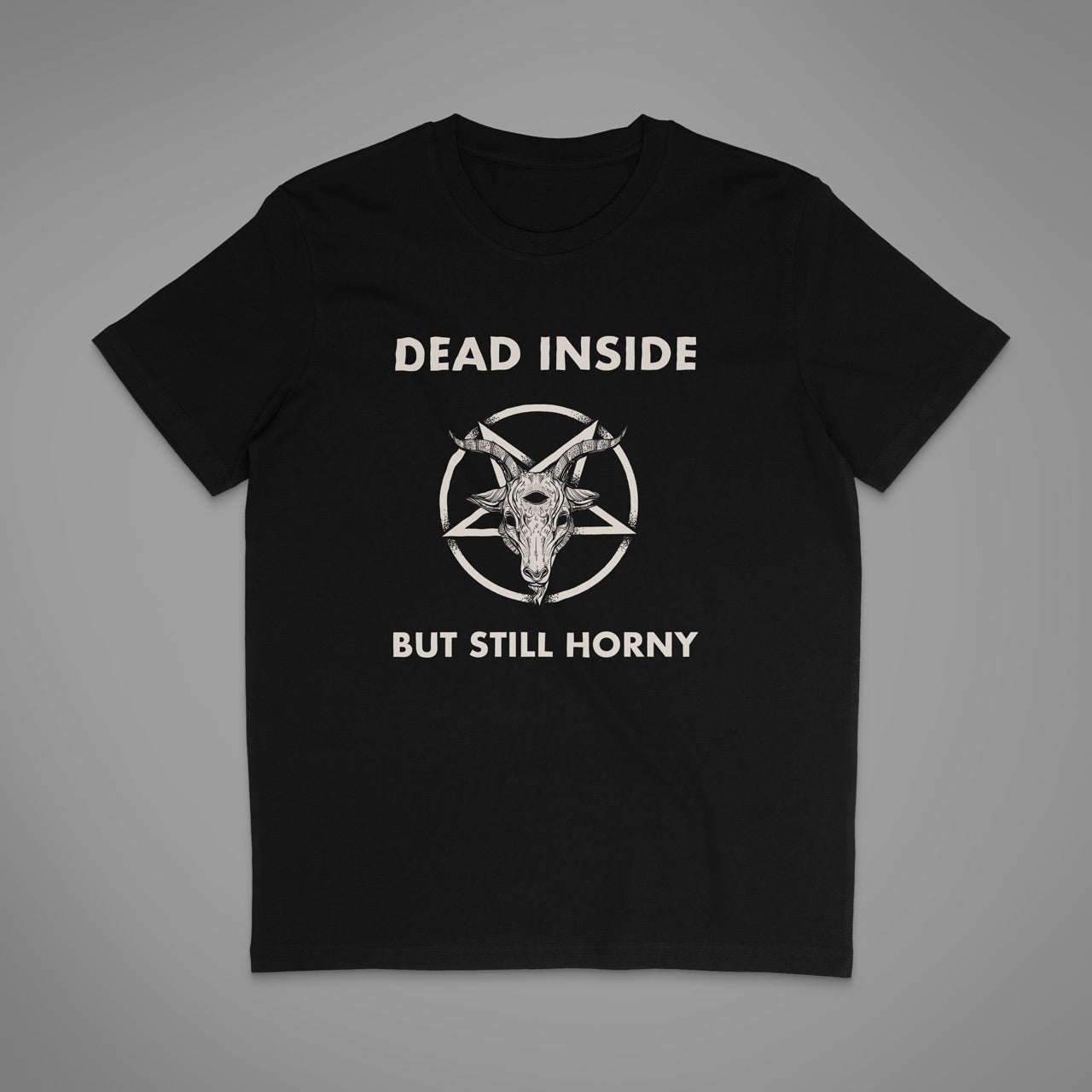 Dead Inside But Still Horny Unisex T-Shirt