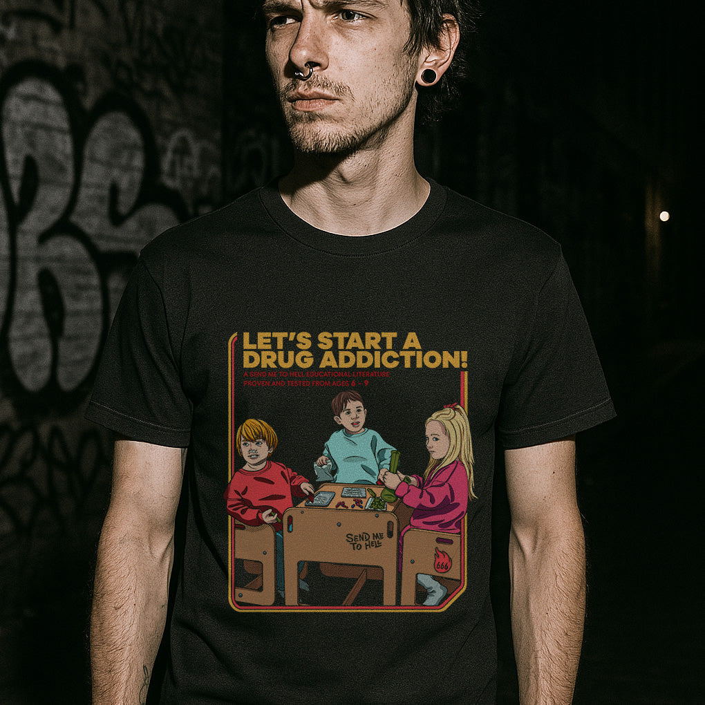 Let's start a Drug Addiction Unisex T-Shirt